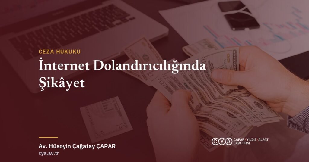 İnternet Dolandırıcılığında Şikâyet — Çapar & Yıldız & Alpat Hukuk Bürosu