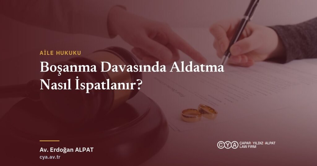 Boşanma Davasında Aldatma Nasıl İspatlanır? — Çapar & Yıldız & Alpat Hukuk Bürosu