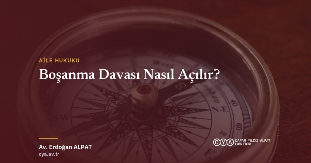 Boşanma davası nasıl açılır — Çapar & Yıldız & Alpat Hukuk Bürosu