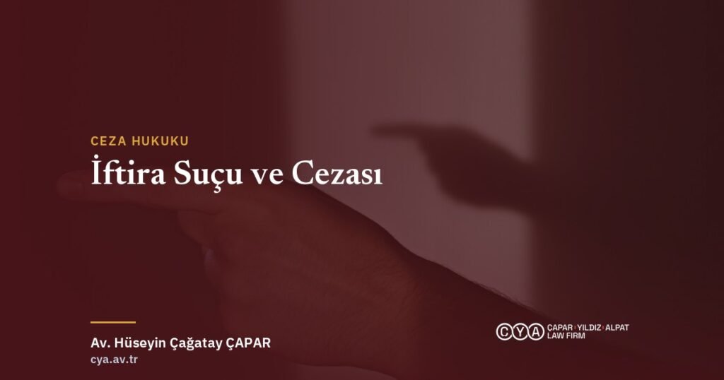 İftira suçu ve TCK m.267 — Çapar & Yıldız & Alpat Hukuk Bürosu