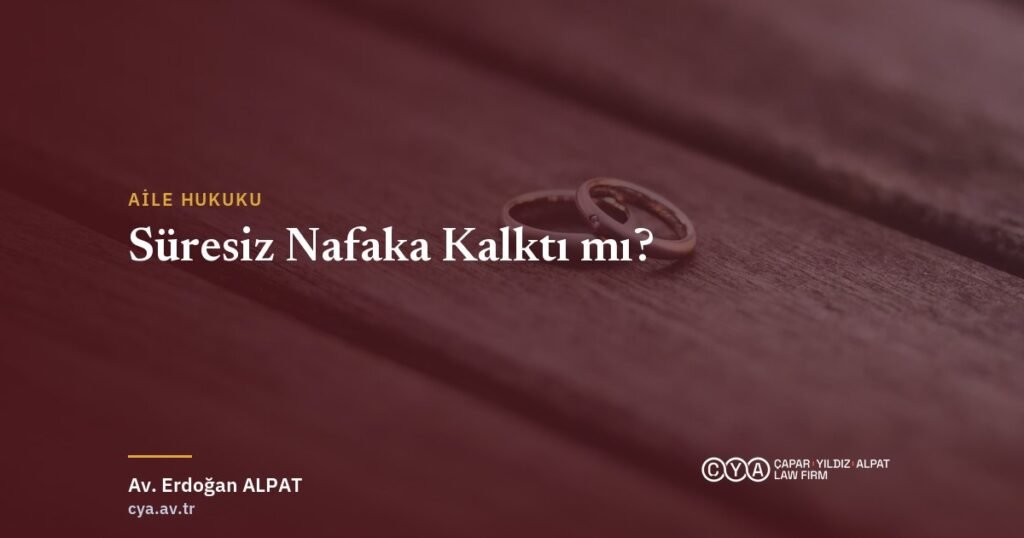 Süresiz nafaka ve AYM kararı — Çapar & Yıldız & Alpat Hukuk Bürosu
