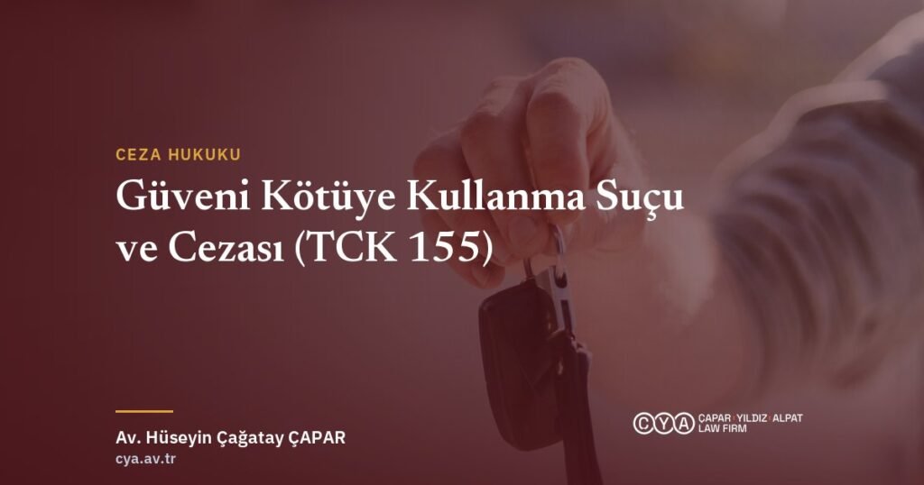 Güveni kötüye kullanma suçu ve cezası — Çapar & Yıldız & Alpat Hukuk Bürosu