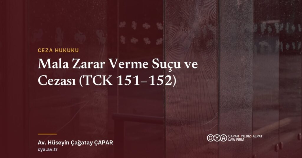 Mala zarar verme suçu ve cezası — Çapar & Yıldız & Alpat Hukuk Bürosu